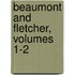 Beaumont And Fletcher, Volumes 1-2
