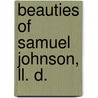 Beauties Of Samuel Johnson, Ll. D. door Samuel Johnson