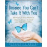 Because You Can't Take It with You by Marguerite Smolen