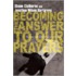 Becoming the Answer to Our Prayers