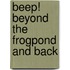 Beep! Beyond The Frogpond And Back
