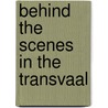 Behind The Scenes In The Transvaal door David Mackay Wilson