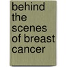 Behind the Scenes of Breast Cancer door Brenda Ladun