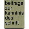 Beitrage Zur Kenntnis Des Schrift by Karl Dziatzko