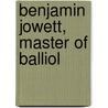 Benjamin Jowett, Master Of Balliol by Lionel Arthur Tollemache