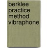 Berklee Practice Method Vibraphone by Ed Saindon