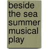 Beside The Sea Summer Musical Play door Onbekend