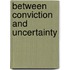 Between Conviction and Uncertainty