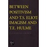 Between Positivism And T. S. Eliot door Flemming Olsen