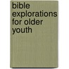 Bible Explorations for Older Youth door Onbekend