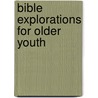 Bible Explorations for Older Youth by Unknown