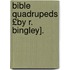 Bible Quadrupeds £By R. Bingley].
