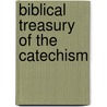 Biblical Treasury Of The Catechism door Thomas Edward Cox