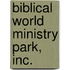 Biblical World Ministry Park, Inc.