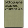 Bibliographe Alsacien, Volumes 3-4 door Onbekend