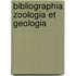 Bibliographia Zoologia Et Geologia