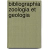 Bibliographia Zoologia Et Geologia by Louis Agassiz
