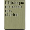 Biblioteque de L'Ecole Des Chartes by Tome Troisieme