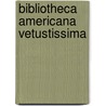 Bibliotheca Americana Vetustissima by Henry Harrisse