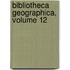 Bibliotheca Geographica, Volume 12