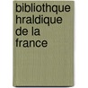 Bibliothque Hraldique de La France door Joannis Guigard
