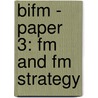 Bifm - Paper 3: Fm And Fm Strategy door Bpp Learning Media Ltd