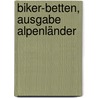 Biker-Betten, Ausgabe Alpenländer door Martin Schempp