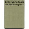 Bilderwörterbuch Deutsch-Englisch door Onbekend
