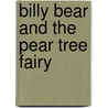 Billy Bear And The Pear Tree Fairy by Tony Mitton