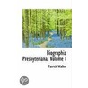 Biographia Presbyteriana, Volume I door Patrick Walker