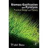 Biomass Gasification And Pyrolysis by Prabir Basu