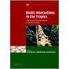 Biotic Interactions In The Tropics door D. Burslem