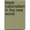 Black Nationalism In The New World by Robert Carr