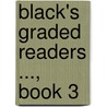Black's Graded Readers ..., Book 3 by Benjamin N. Black