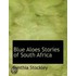 Blue Aloes Stories Of South Africa