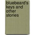 Bluebeard's Keys and Other Stories