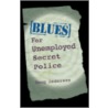 Blues for Unemployed Secret Police door Doug Anderson