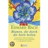 Blumen, die durch die Seele heilen by Edward Bachs