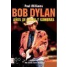 Bob Dylan, Anos de Luces y Sombras door Paul Williams