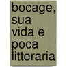 Bocage, Sua Vida E Poca Litteraria by Teófilo Braga