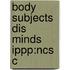 Body Subjects Dis Minds Ippp:ncs C