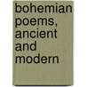 Bohemian Poems, Ancient And Modern by Albert Henry Wratislaw