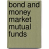 Bond and Money Market Mutual Funds by Unknown