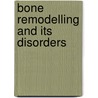 Bone Remodelling and Its Disorders door Gregory R. Mundy