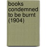 Books Condemned To Be Burnt (1904) door James Anson Farrer