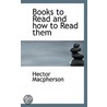 Books To Read And How To Read Them door Hector MacPherson