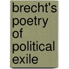 Brecht's Poetry Of Political Exile door Onbekend