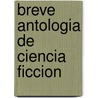 Breve Antologia de Ciencia Ficcion by Varios