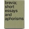Brevia; Short Essays And Aphorisms by Sir Helps Arthur