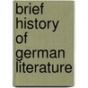 Brief History of German Literature door George Madison Priest